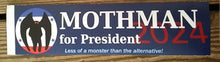 Load image into Gallery viewer, Mothman for President Bumper Sticker Free Shipping!